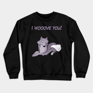 Wolf Shirt I wooove you! Crewneck Sweatshirt